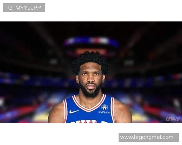 乔尔恩比德在NBA赛场上的辉煌历程与未来展望分析 乔尔恩比德在NBA赛场上的辉煌历程与未来展望分析